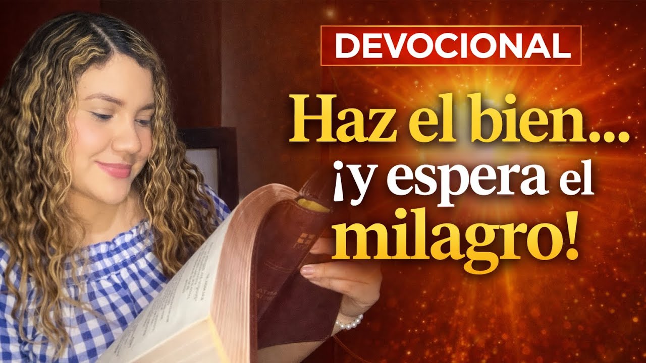 No Te Canses de Hacer el Bien: Tu Milagro Viene | Devocional 21 de enero | DIOS ES LUZ 07