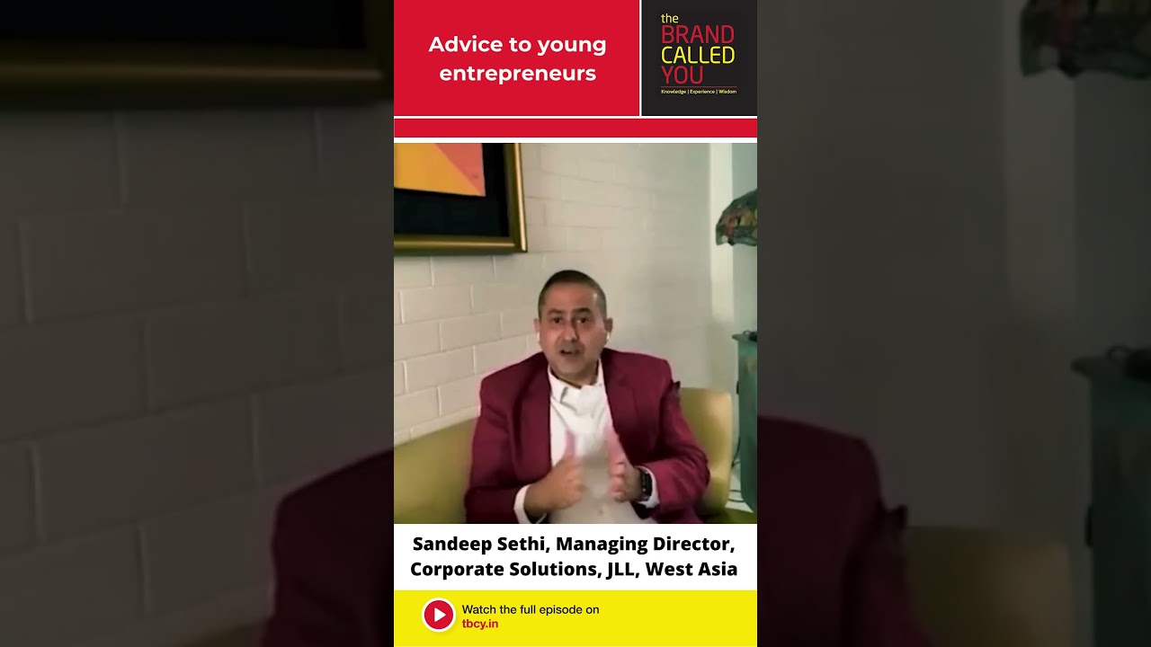 Advice to Young Entrepreneurs | Sandeep Sethi | JLL, West Asia