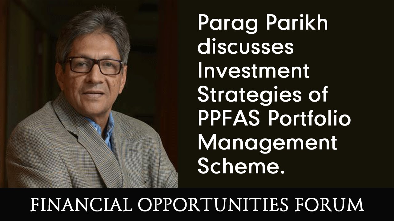 Parag Parikh discusses Investment Strategies of PPFAS Portfolio Management Scheme.
