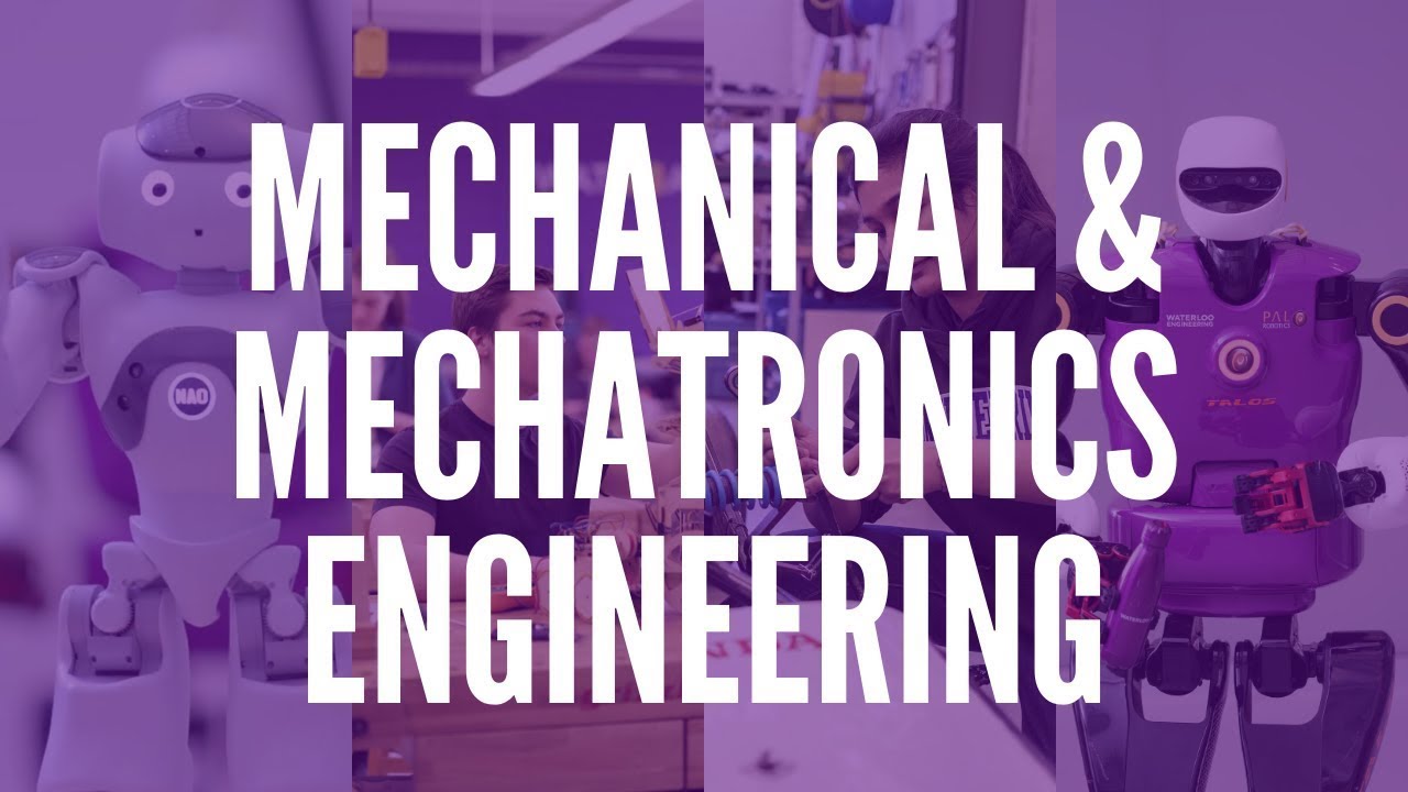 Mechanical and Mechatronics Engineering at UWaterloo - 2022 Fall Virtual Open House