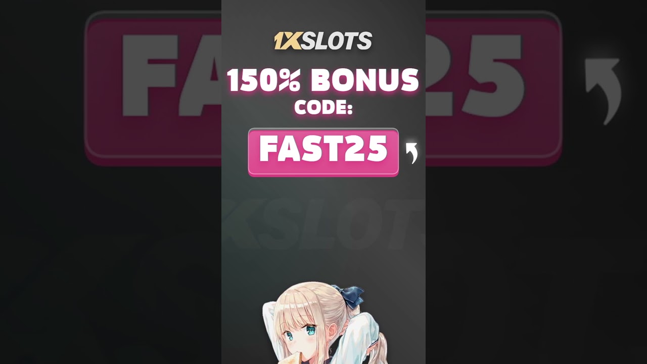 1xSlots Promo Code ''FAST25'' — Get 100% Welcome Bonus up to 150%!
