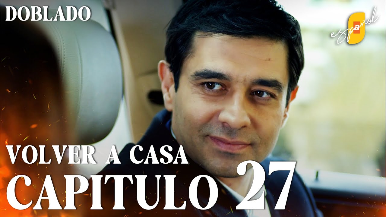 Volver a Casa | Eve Dönüş – Capítulo 27 | Doblado al Español