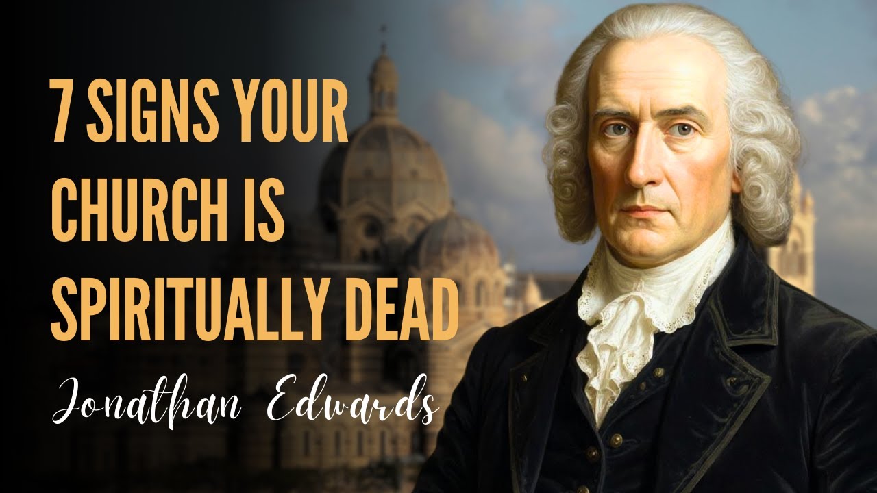 Edwards Warns: Signs Your Church is Spiritually Dead
