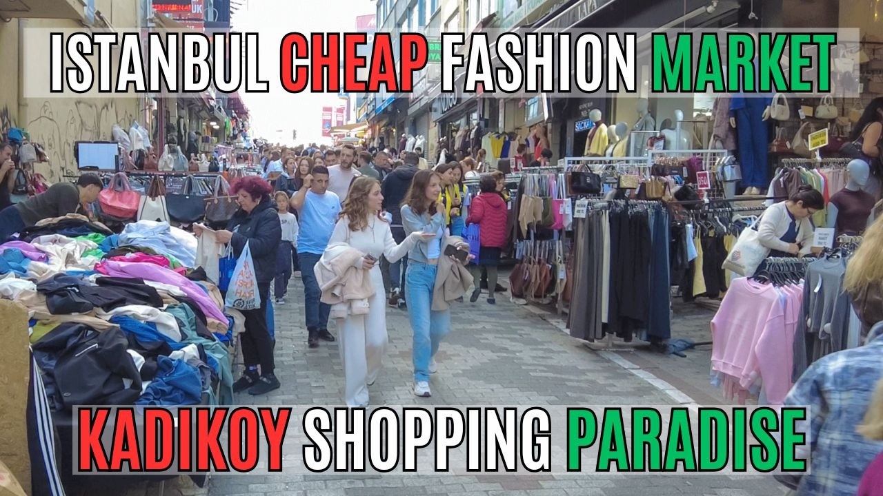 Istanbul Turkey Cheap Fashion Market | Kadikoy Shopping Paradise & Real Prices