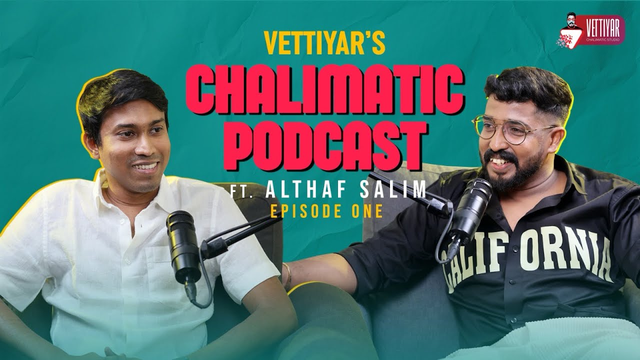 Vettiyar Chalimatic Podcast | Episode 01 | Ft. Althaf Salim