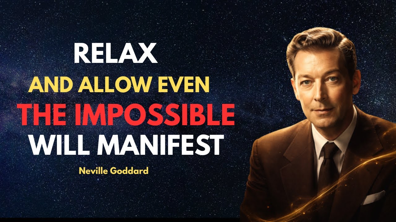 Relax and Allow — Even the Impossible Is Already Done | Neville Goddard