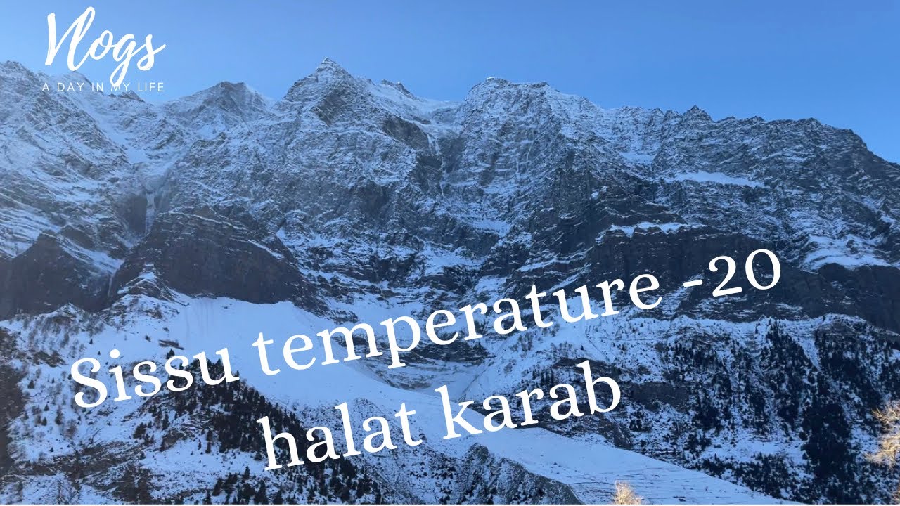 Sissu temperature -20 aur halat hue kharab 🥶