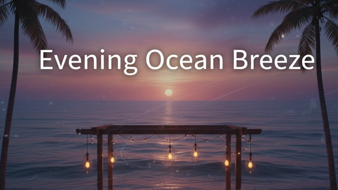 Evening Ocean Breeze Relaxing Coastal Instrumental for Night Vibes Beach Bar Chill Background Music