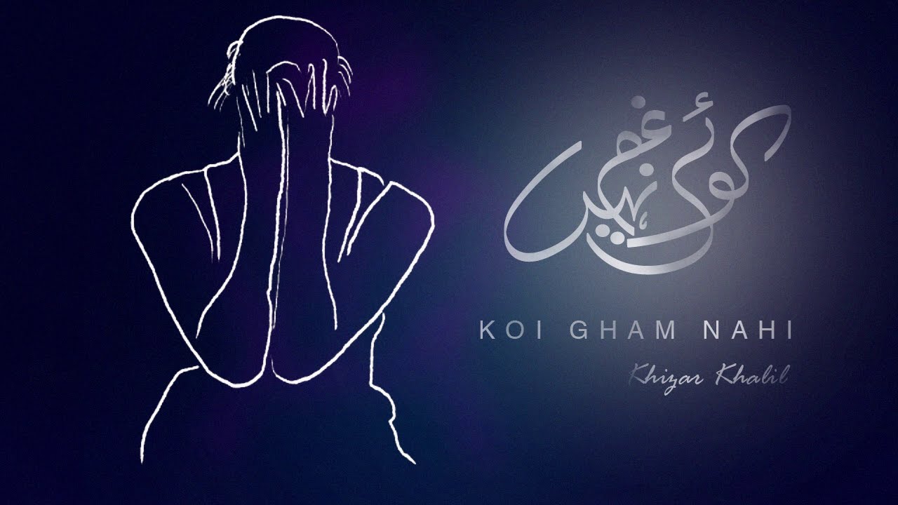 Koi Gham Nahi | Khizar Khalil | Black Mug Records | Latest Song 2020
