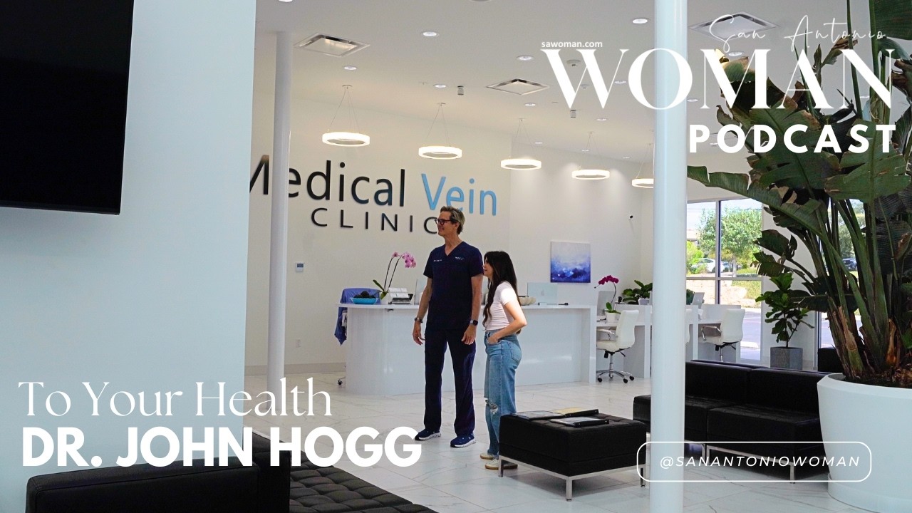 San Antonio Woman, To Your Health with Dr. John Hogg of the Medical Vein Clinic - Episode 3