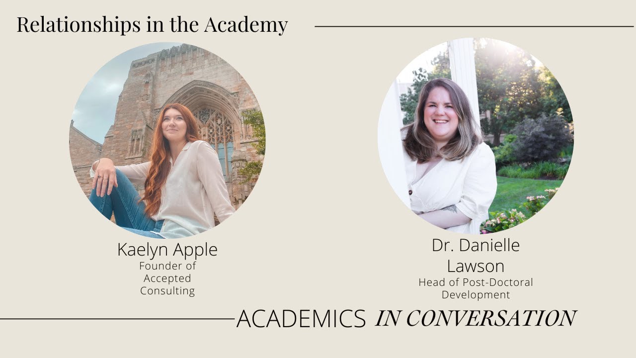 Relationships in Academia with Kaelyn Apple & Dr. Danielle Lawson | Academics in Conversation