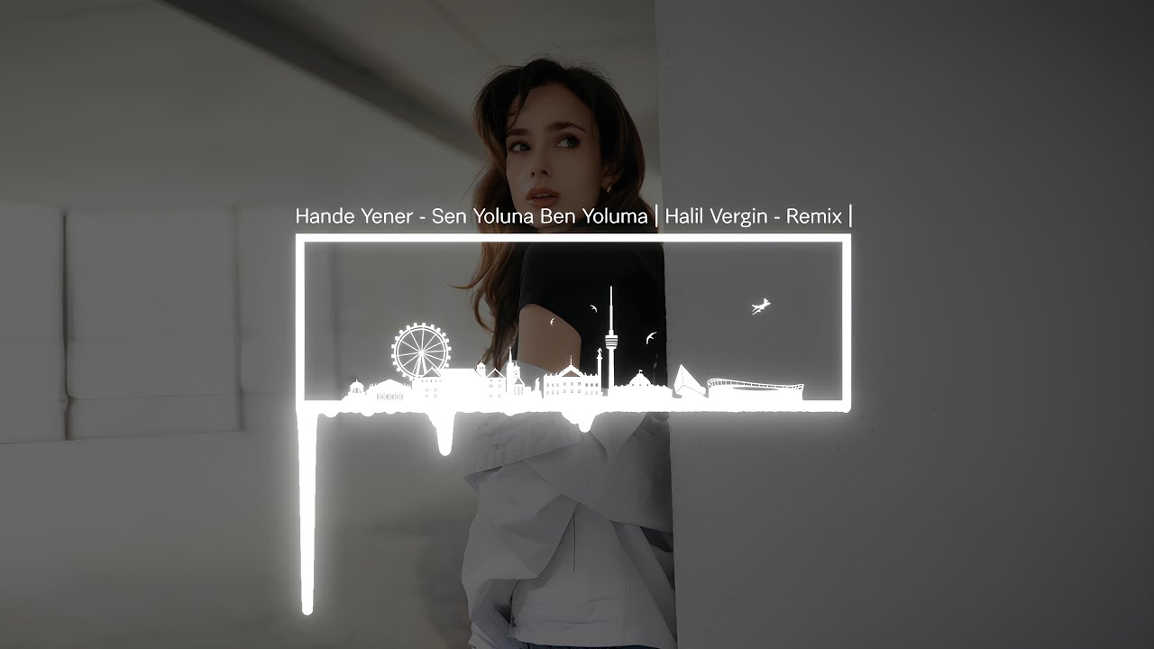 Hande Yener - Sen Yoluna Ben Yoluma | Halil Vergin - Remix |