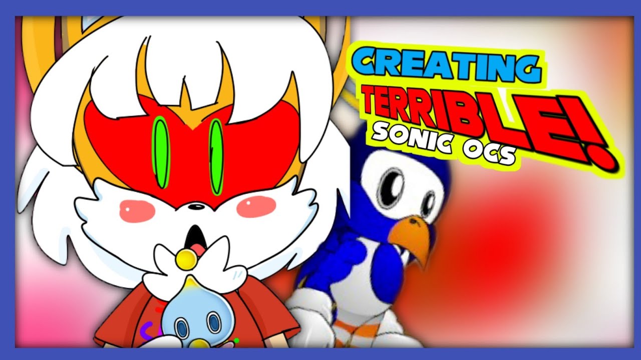Creating Terrible Sonic OCs