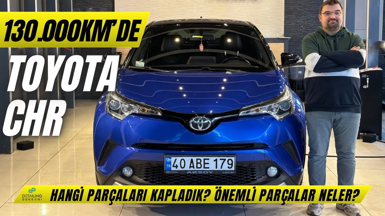 Neden Komple Değil de Kısmi Kaplama? | İhtiyaca Özel Araç Koruma | 130.000 Km'de Toyota CHR