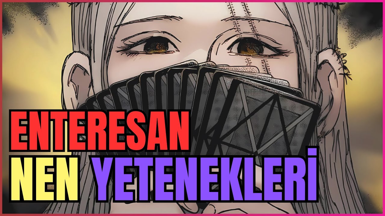 ANİMEDE GÖZÜKMEMİŞ İLGİNÇ NEN YETENEKLERİ