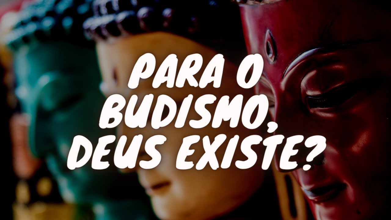 Para o Budismo, Deus existe?