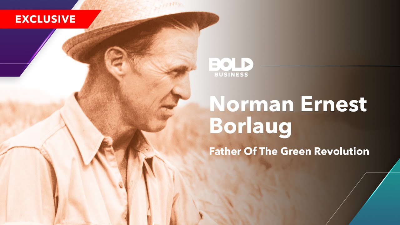 Norman Ernest Borlaug: The Man Who Saved a Billion People From Starvation