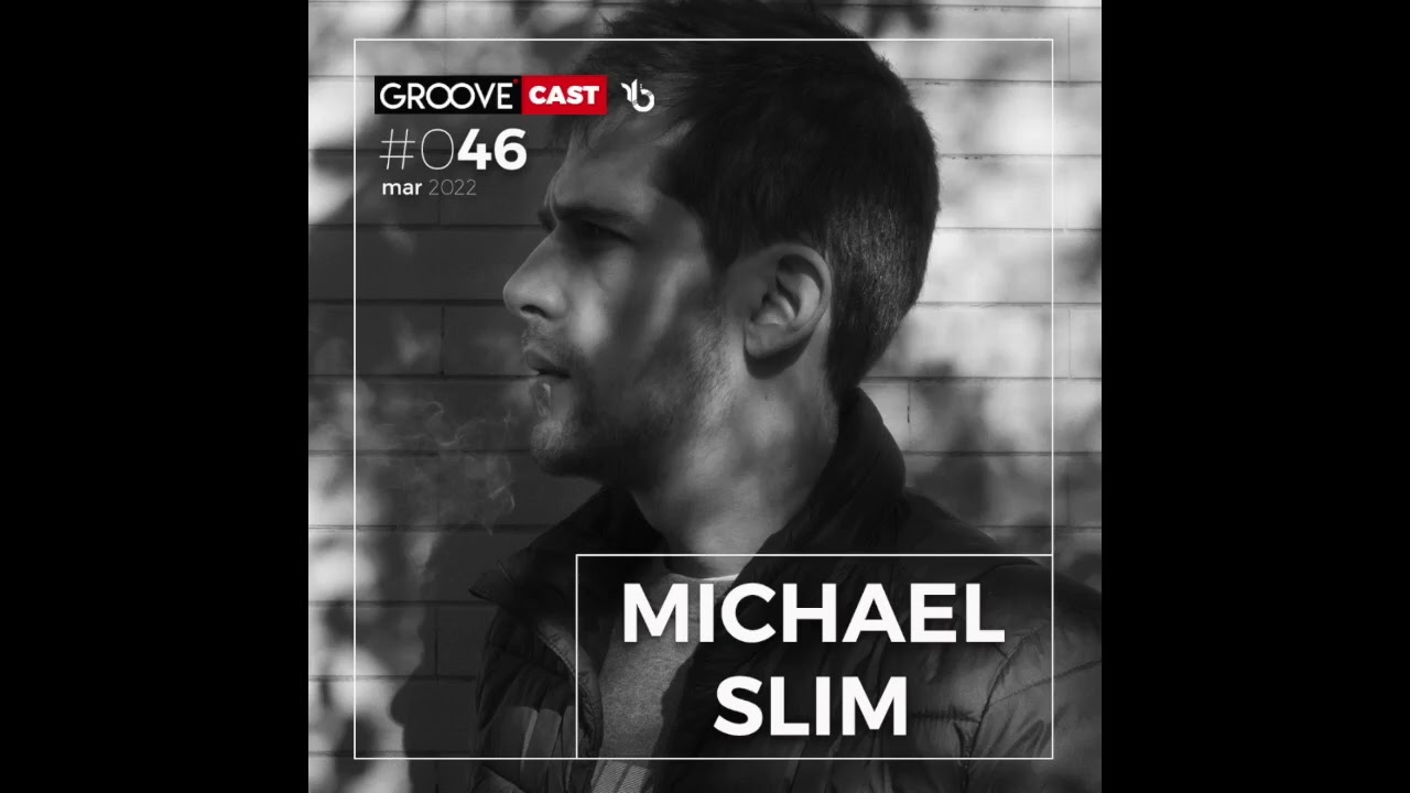 GROOVECAST 046 - MICHAEL SLIM (21/MAR/2022)