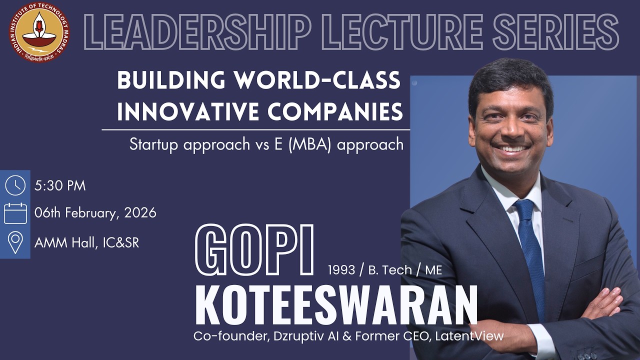 Building World-Class Innovative Companies: Startup vs. MBA Approach | Mr. Gopi Koteeswaran | IITM