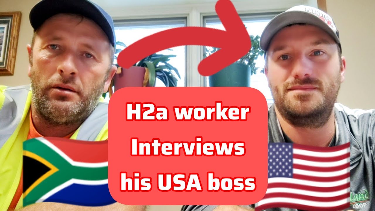 Insights from My American Boss: Hiring Foreign Workers from South Africa - on the H2A Visa