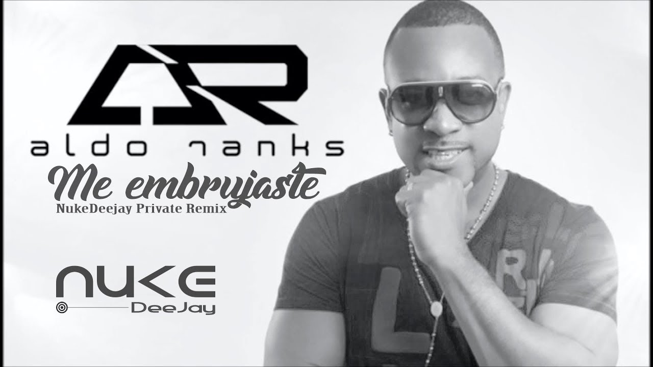 Aldo Ranks - Me Embrujaste (NukeDeejay Private Remix)