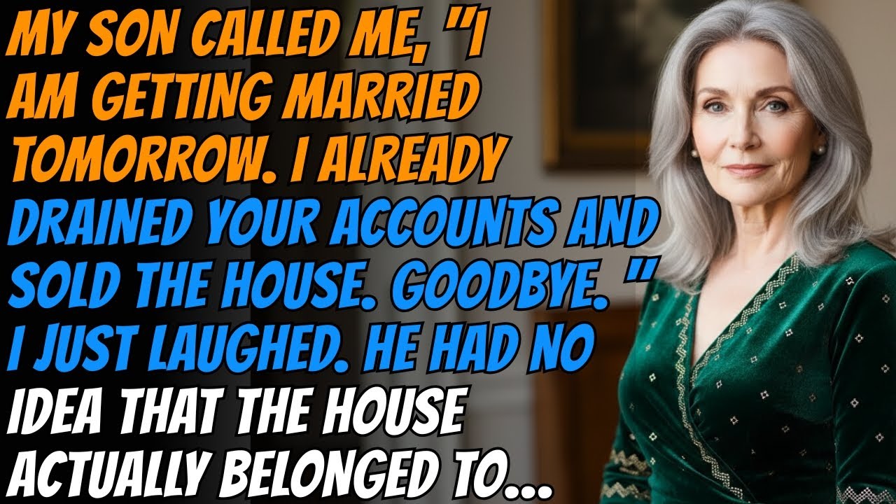 My Son Called “I Drained Your Accounts And Sold The House I’m Getting Married Goodbye” I Laughed…