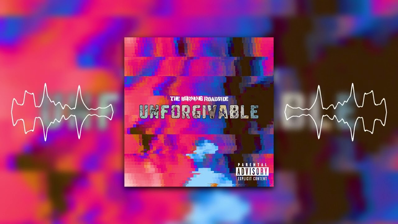 The Burning Roadside - Unforgivable (Official Audio)