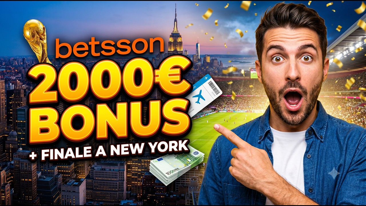Mondiali 2026 Bonus BETSSON 1000&euro; GRATIS senza deposito + FINALE dal VIVO a New York! 🏆✈️