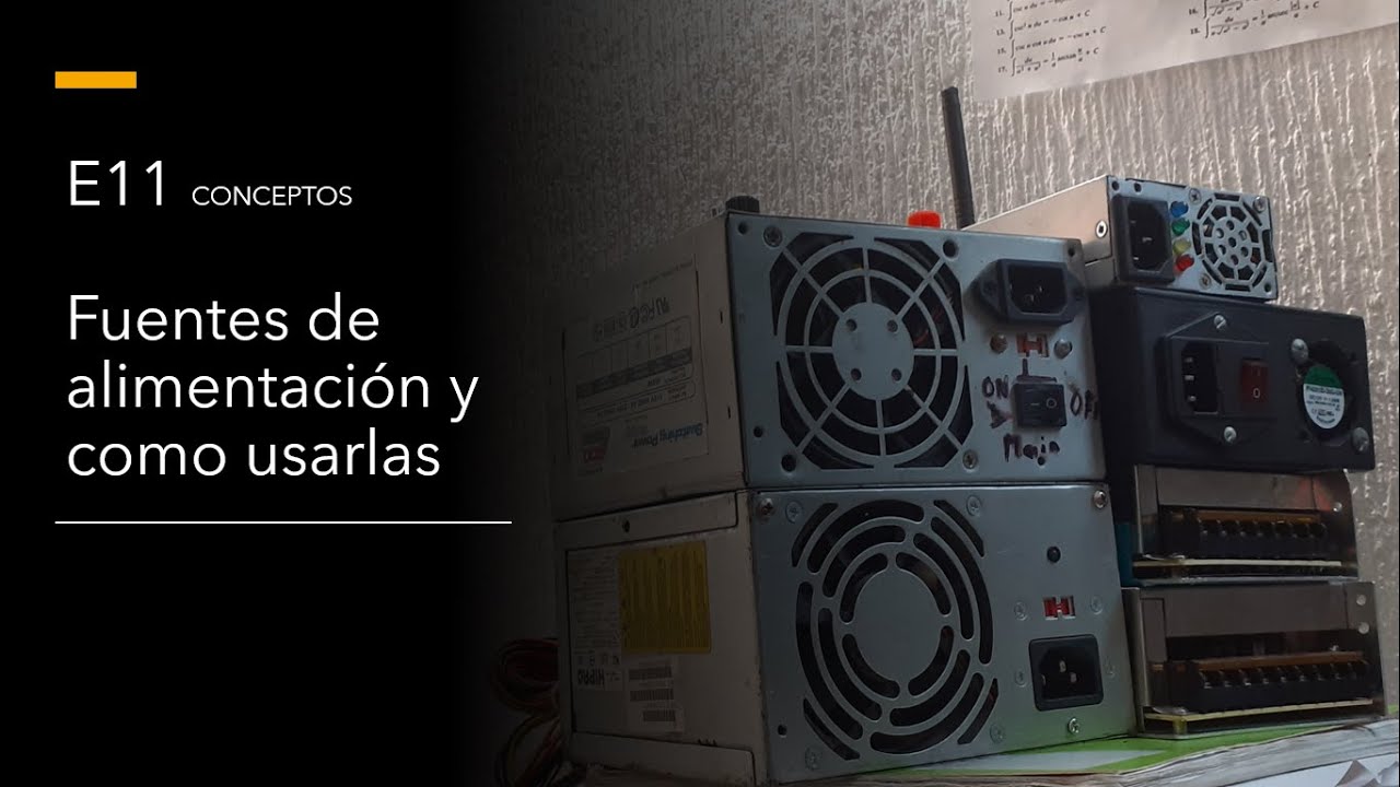E11 Demostración fuentes de alimentación y como usarlas