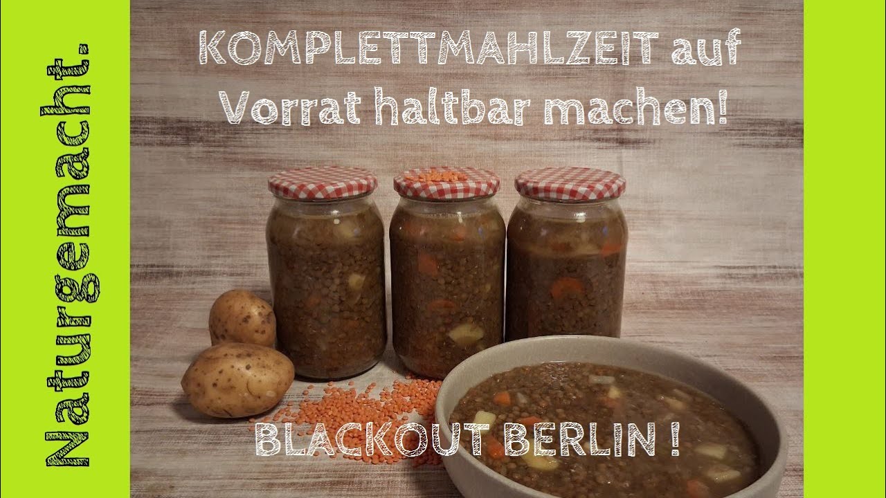 BLACKOUT in Berlin: JETZT vorbereiten - gesunde Komplette Mahlzeit einkochen: Linseneintopf