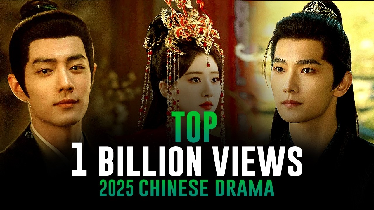 Top 20 Chinese Dramas of 2025: Every Billion-View Hit Ranked!