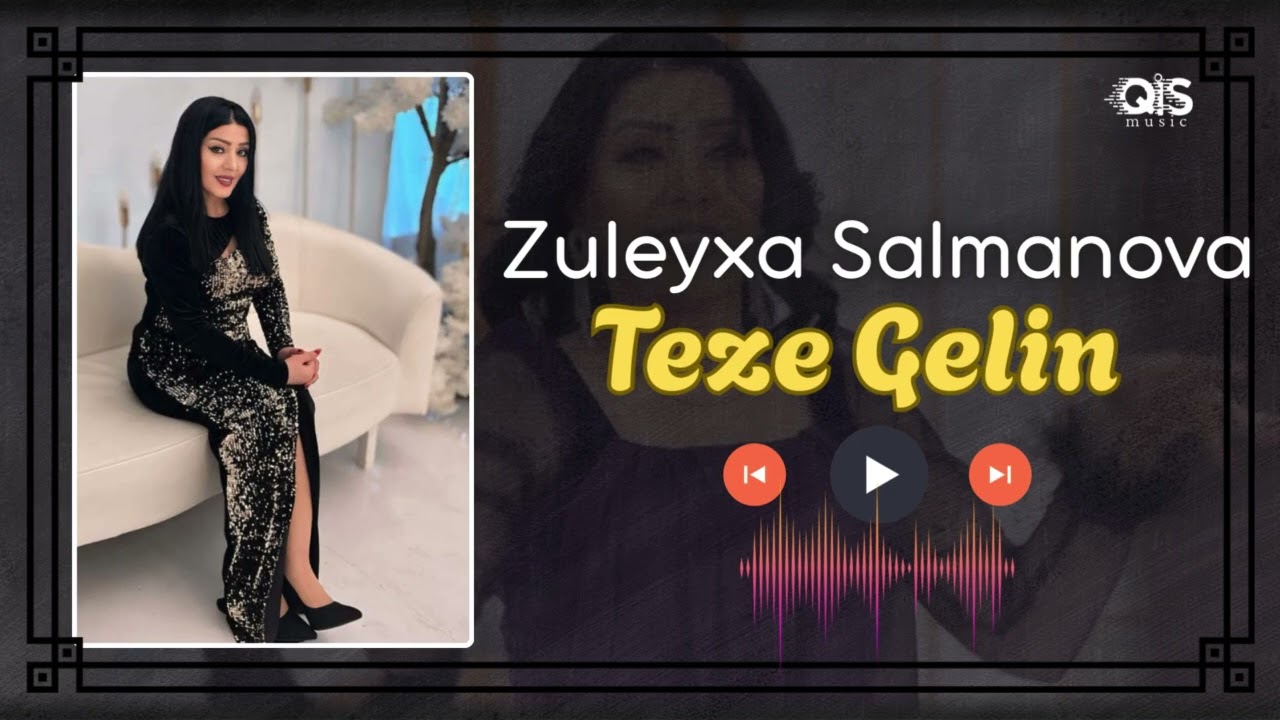 Zuleyxa Salmanova -Teze gelin  /Audio Music/ 2025