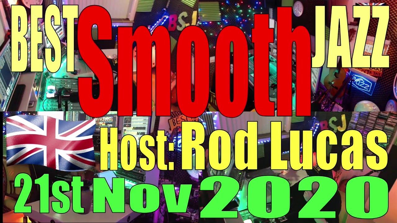 Best Smooth Jazz : 21st November 2020 : Host Rod Lucas