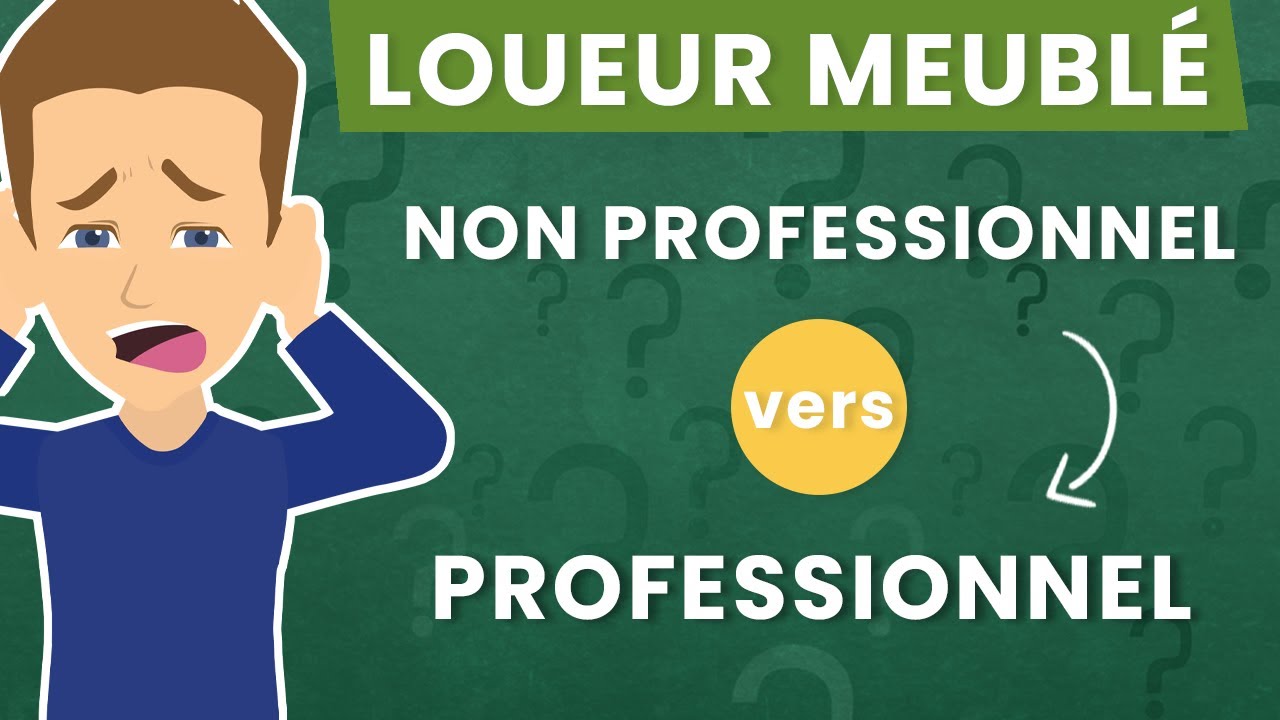 Devenir LOUEUR Meublé PROFESSIONNEL... Les TERRIBLES conséquences (LMP)