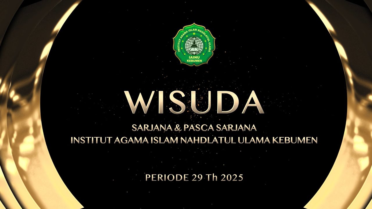 WISUDA SARJANA & PASCA SARJANA INSTITUT AGAMA ISLAM NAHDLATUL ULAMA KEBUMEN  PERIODE 29 TH 2025