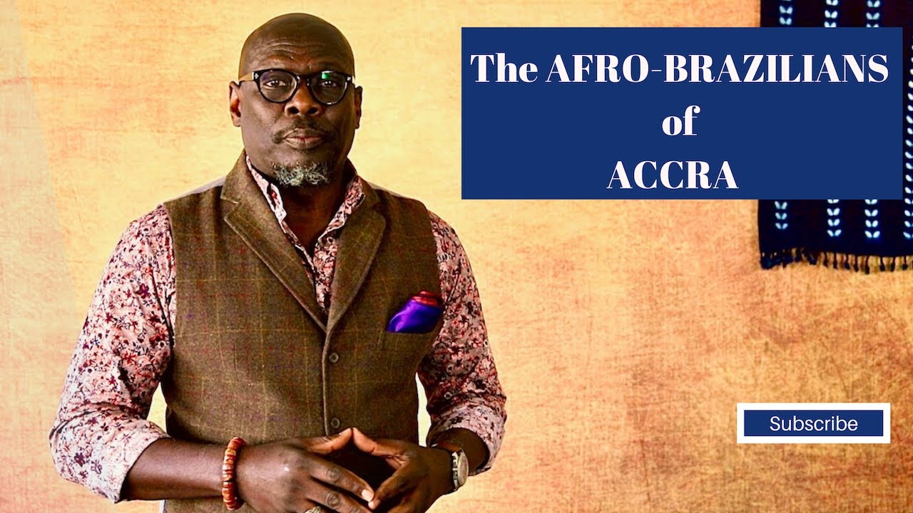 The AFRO-BRAZILIANS of ACCRA, 1836-Present Times