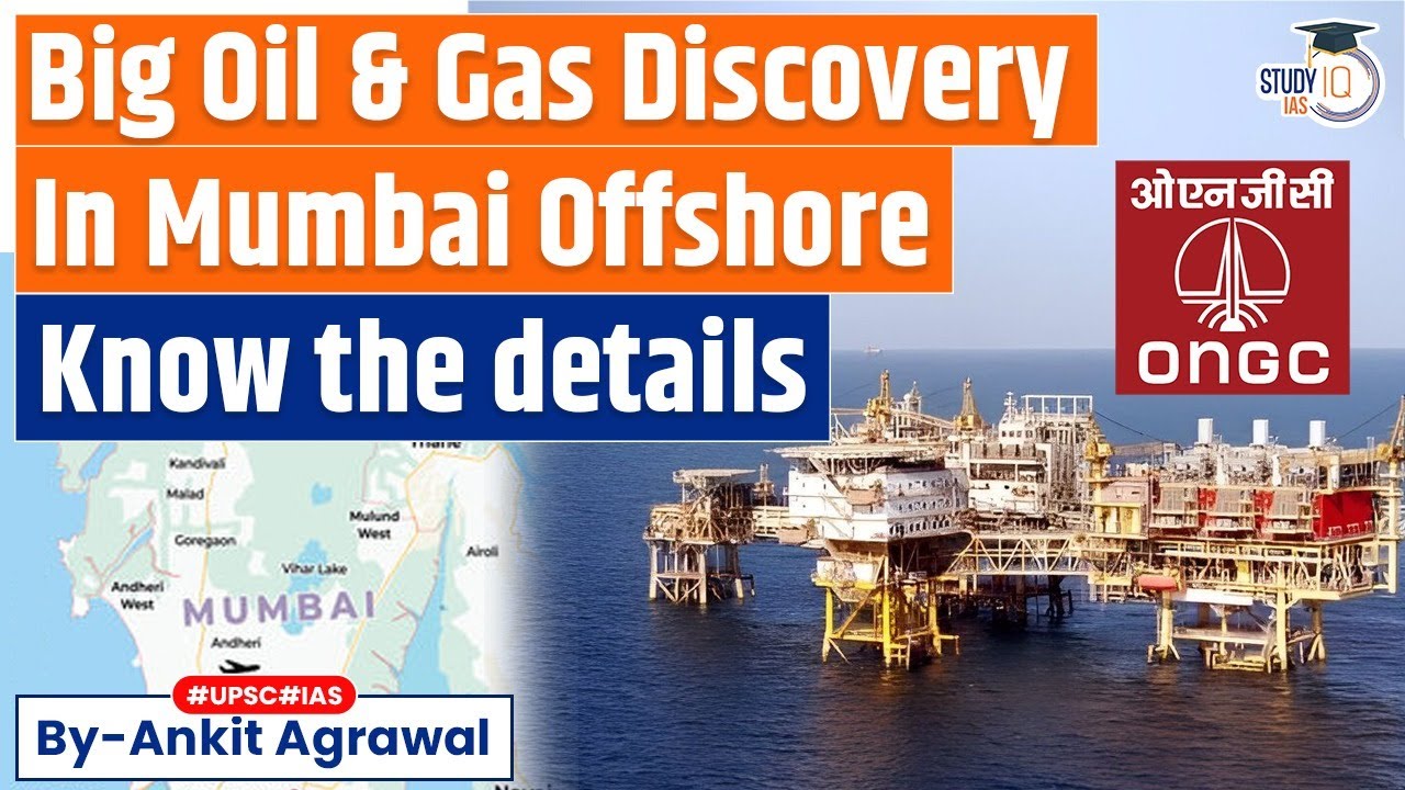 ONGC makes big oil, gas discoveries in Mumbai offshore | Ankit Agrawal Study IQ
