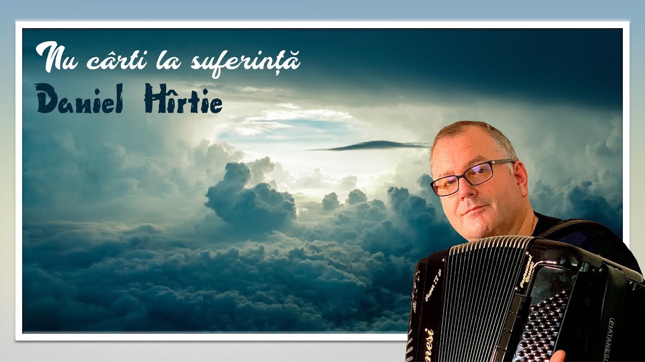 Daniel Hîrtie - Nu cârti la suferință