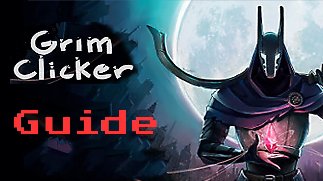 Grim Clicker GUIDE