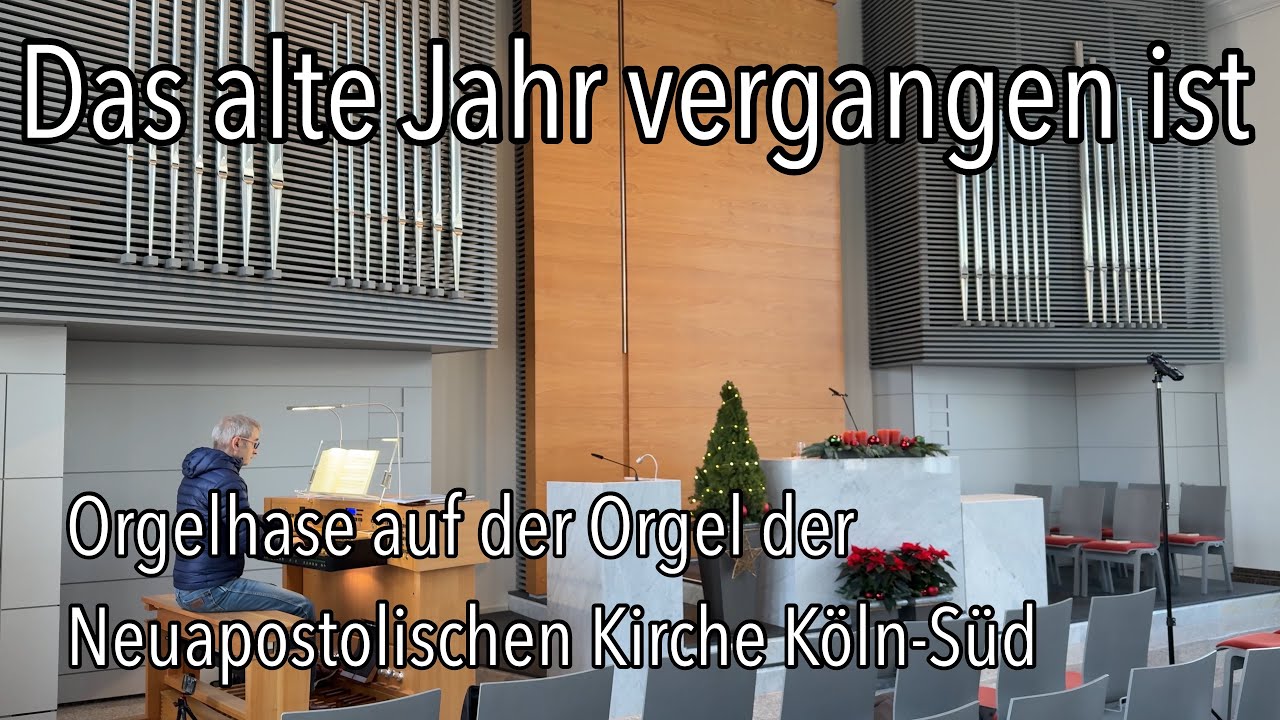 Das alte Jahr vergangen ist Orgelchoral J.S. Bach BWV 614 im Gottesdienst Neuapostolische Kirche NAK