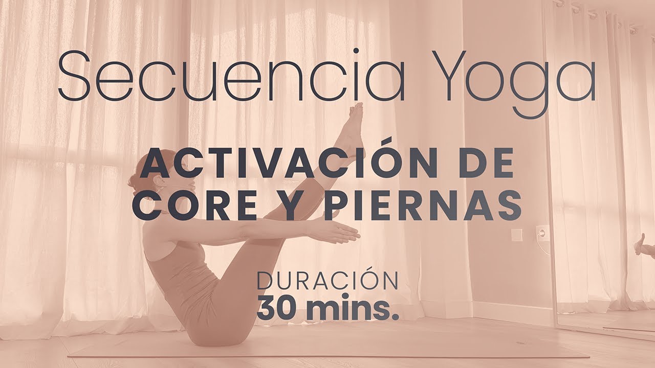 Secuencia Yoga | Activación de core y piernas | Nivel Intermedio | 30 mins.