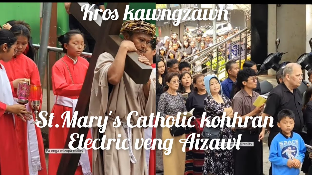 St.Mary's Catholic kohhran Aizawl Electric veng Kros kawngzawh.(Good Friday 2025)