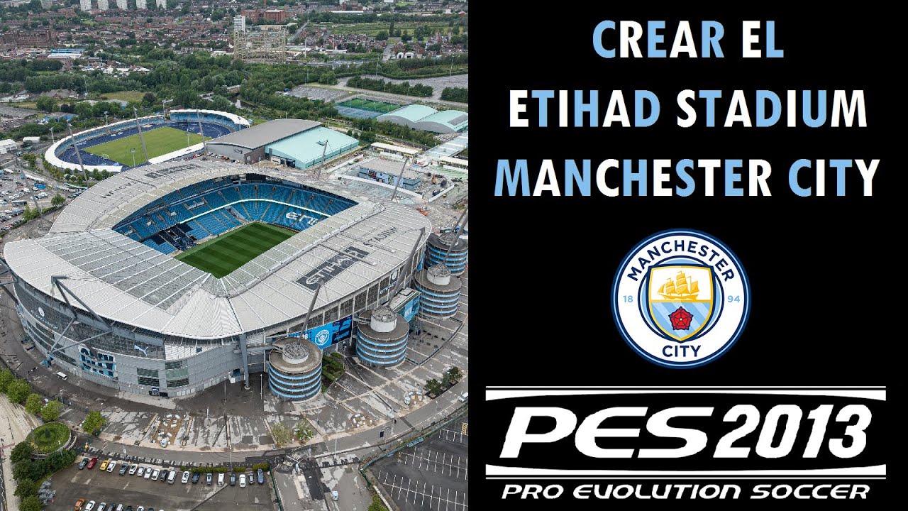 Cómo crear el Etihad Stadium - Manchester City/Inglaterra || PES 2013