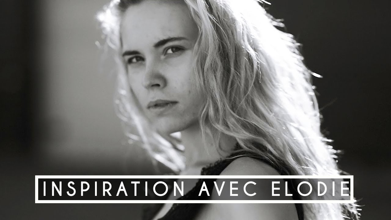 Cette VIDEO m'INSPIRE - avec Elodie (mode noir et blanc)