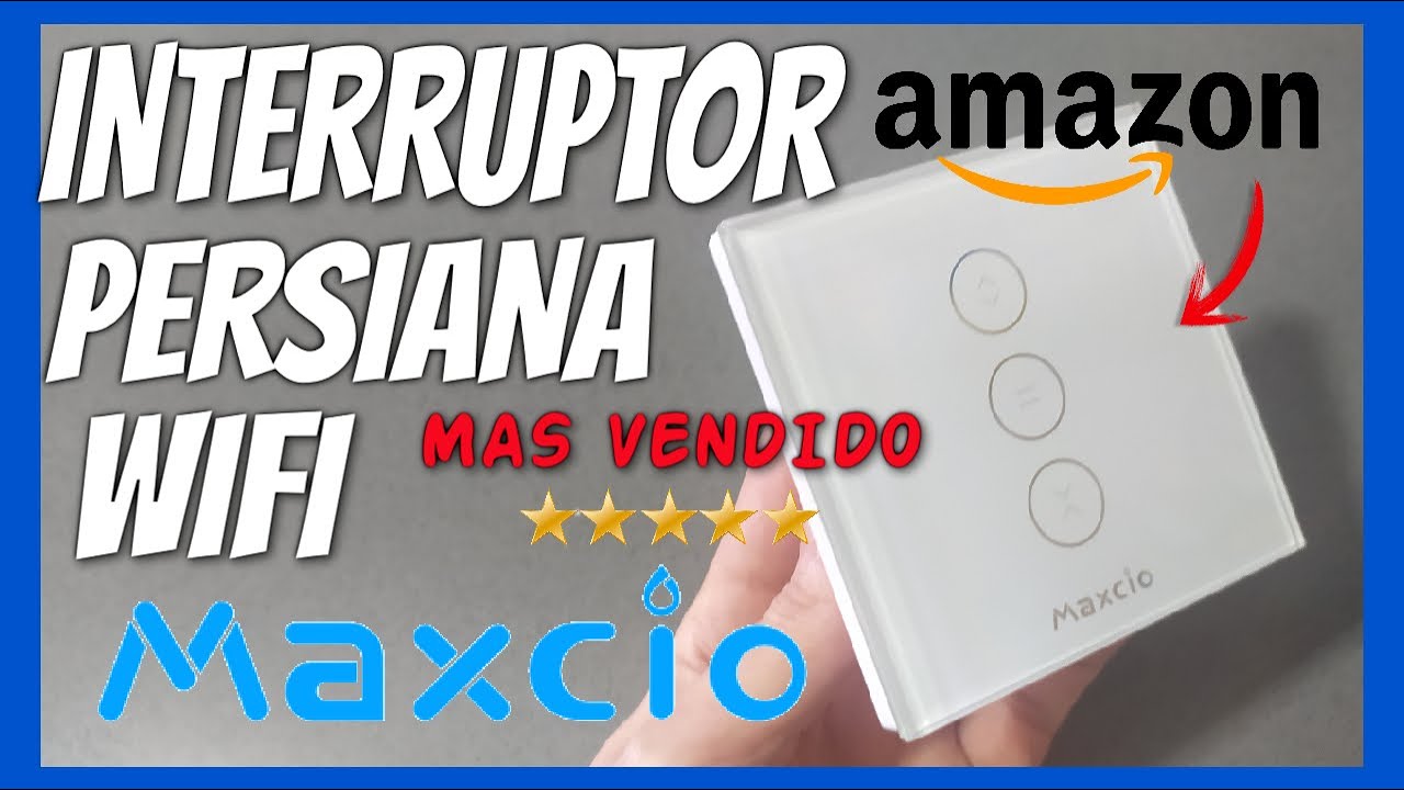 MAXCIO INTERRUPTOR PERSIANA WIFI. Unboxing, Cableado, Smart life y Alexa.