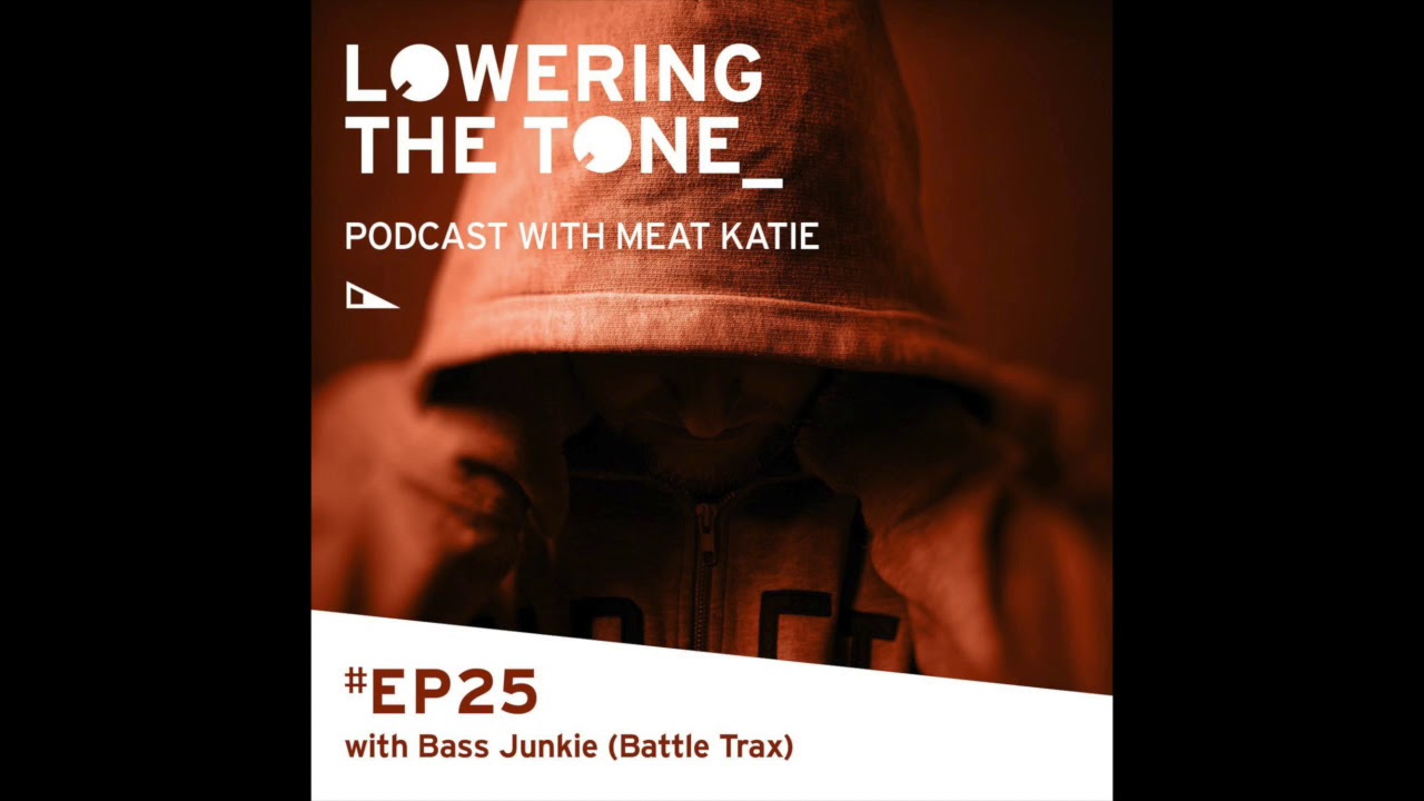 Meat Katie - Lowering The Tone (Podcast) Ep25 - (interview with Bass Junkie/Battle Trax)