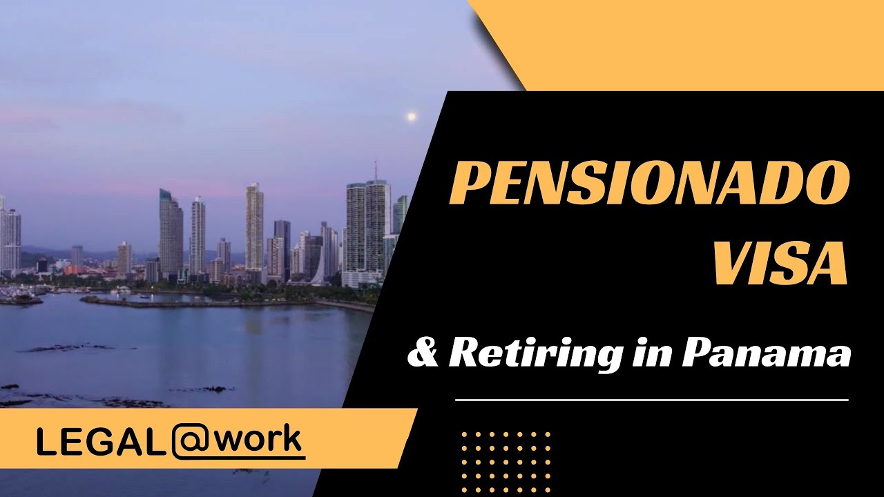 Panama Pensionado Visa for Retirees | @Legal at Work Panama Law Firm & Business Set up