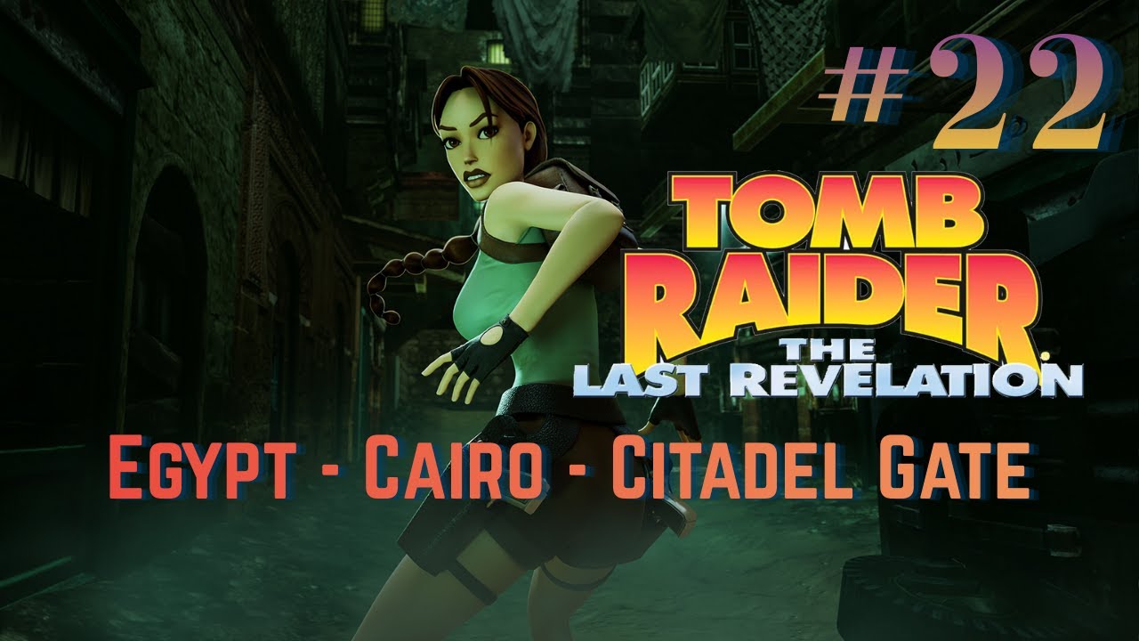 Tomb Raider The Last Revelation Remastered - Egypt #22 - Citadel Gate