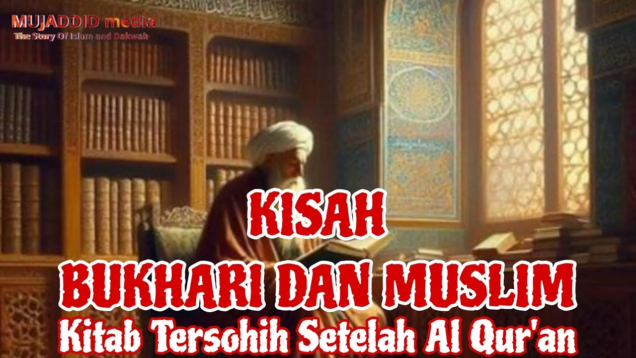 Kisah Bukhari dan Muslim, Kitab Tersohih Setelah Al Quran.