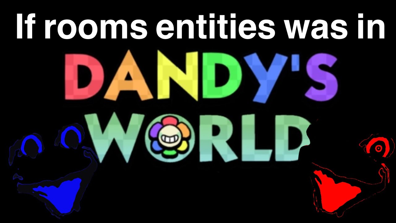 If rooms entities was in DANDY’S WORLD | rooms animation (Read the Desc)